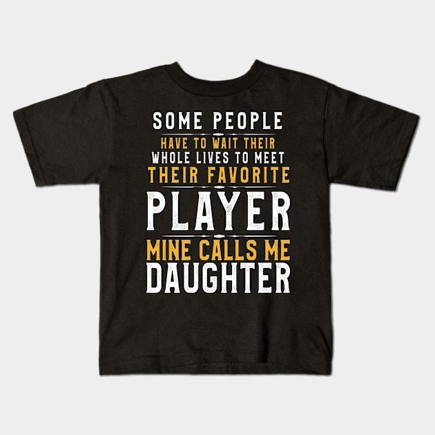 Favorite Player Calls Me Daughter Cool Gift for Dad and Mom Kids T-Shirt by kaza191